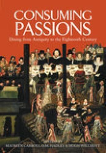 Бумажная книга «Consuming Passions: Dining From Antiquity to the Eighteenth Century», авторов Доун Хэдли, Хью Уиллмотт - фото №1