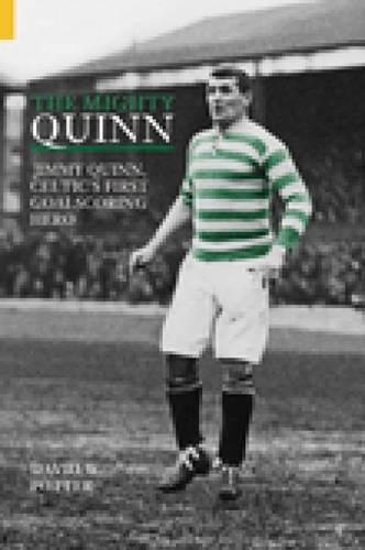 Бумажная книга «The Mighty Quinn: Jimmy Quinn, Celtic's First Goalscoring Hero», автор Дэвид У. Поттер - фото №1