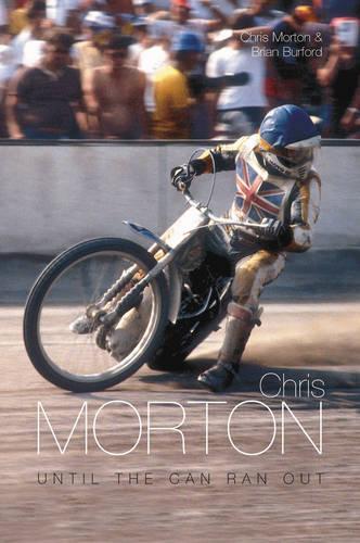 Паперова книга «Chris Morton: Until the Can Ran Out», автор Брайан Берфорд - фото №1
