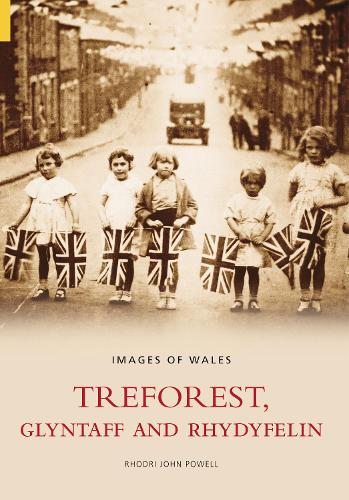 Бумажная книга «Treforest, Gyltaff and Rhydyfelin: Images of Wales», автор Родри Джон Пауэлл - фото №1