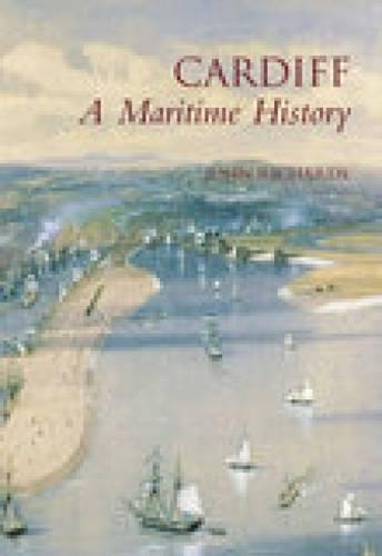 Бумажная книга «Cardiff: A Maritime History», автор Джон Ричардс - фото №1