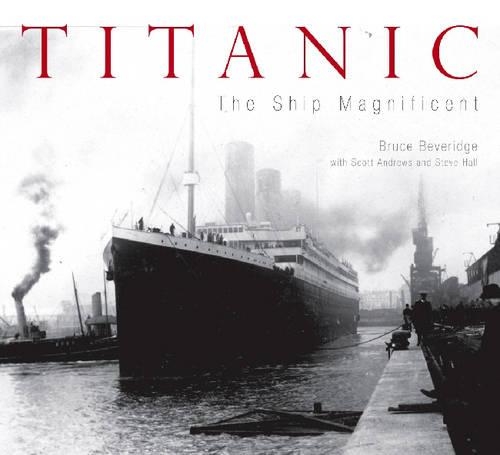 Паперова книга «"Titanic": The Ship Magnificent», авторів Брюс Беверідж, Скотт Ендрюс, Стів Холл - фото №1