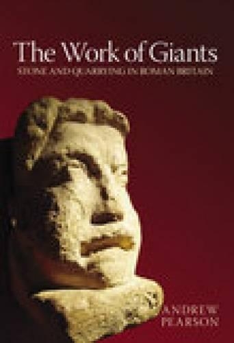 Бумажная книга «The Work of Giants: Stone and Quarrying in Roman Britain», автор Эндрю Пирсон - фото №1