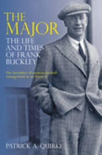 Бумажная книга «The Major: The Life and Times of Frank Buckley», автор Патрик А. Квирк - фото №1