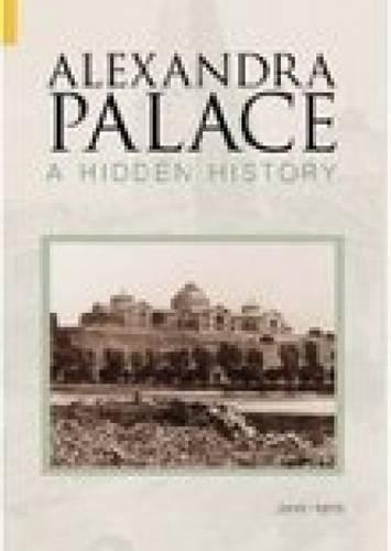 Паперова книга «Alexandra Palace A Hidden History: A Hidden History», автор Джанет Гарріс - фото №1