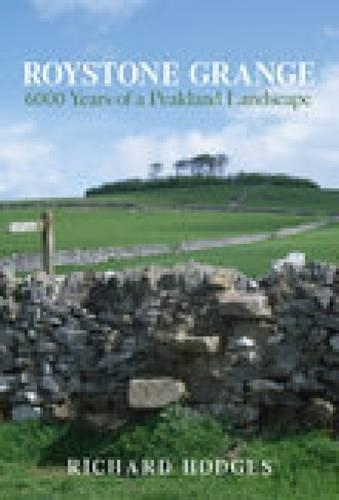 Бумажная книга «Roystone Grange: 6000 Years of a Peakland Landscape», автор Ричард Ходжес - фото №1