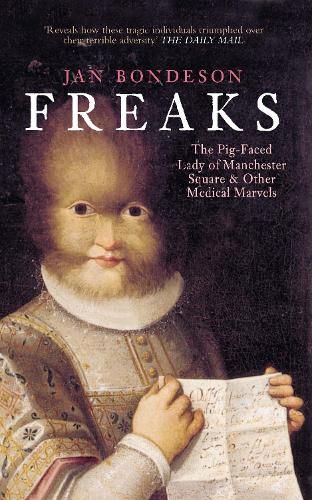 Бумажная книга «Freaks: The Pig-Faced Lady of Manchester Square and Other Medical Marvels», автор Ян Бондесон - фото №1
