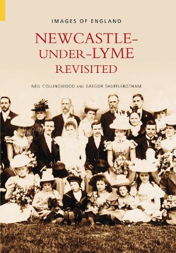 Бумажная книга «Newcastle Under Lyme Revisited», авторов Грегор Шаффлботэм, Нил Коллингвуд - фото №1