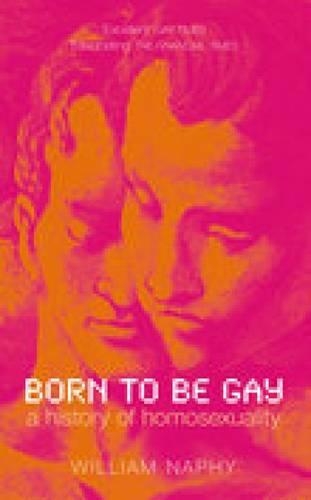 Бумажная книга «Born to be Gay: A History of Homosexuality», авторов Билл Нэфи, Уильям Г. Нэфи - фото №1