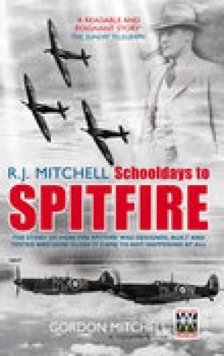Паперова книга «R.J. Mitchell: Schooldays to Spitfire: The Story of How the Spitfire Was Designed, Built and Tested and How Close It Came to Not Happening At All», автор Гордон Мітчелл - фото №1