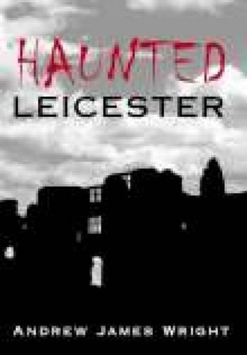 Бумажная книга «Haunted Leicester», автор Эндрю Райт - фото №1