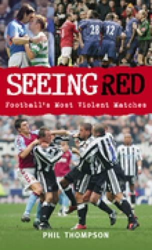 Бумажная книга «Seeing Red: Football's Most Violent Matches», автор Фил Томпсон - фото №1