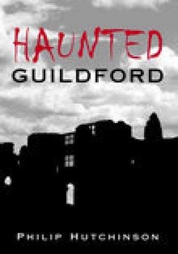 Бумажная книга «Haunted Guildford», автор Филип Хатчинсон - фото №1