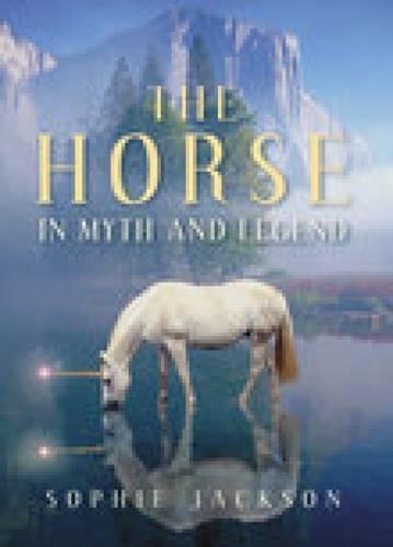 Паперова книга «The Horse in Myth and Legend», автор Софі Джексон - фото №1
