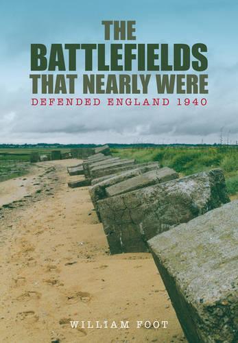 Паперова книга «Battlefields That Nearly Were: Defending Britian 1940», автор Вільям Фут - фото №1