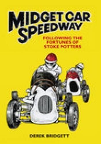 Бумажная книга «Midget Car Speedway: Following the Fortunes of Stoke Potters», автор Дерек Бриджетт - фото №1