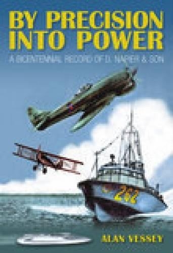 Паперова книга «By Precision Into Power: A Bicentennial Record of D. Napier & Son», автор Алан Вессей - фото №1