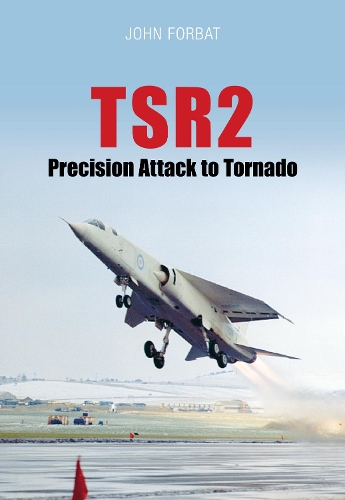 Паперова книга «TSR2: Precision Attack to Tornado: Navigation and Weapon Delivery», автор Джон Форбат - фото №1
