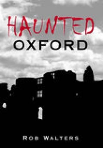 Бумажная книга «Haunted Oxford», автор Роб Уолтерс - фото №1