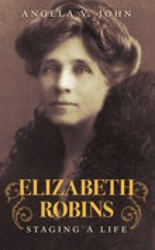 Паперова книга «Elizabeth Robins: Staging a Life», автор Анжела В Джон - фото №1
