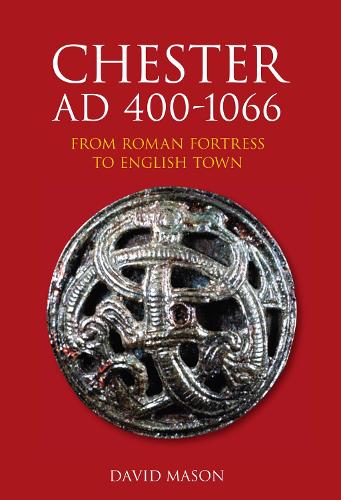 Бумажная книга «Chester AD 400-1066: From Roman Fortress to English Town», автор Дэвид Мейсон - фото №1