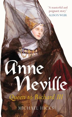 Бумажная книга «Anne Neville: Queen to Richard III», автор Майкл Хикс - фото №1