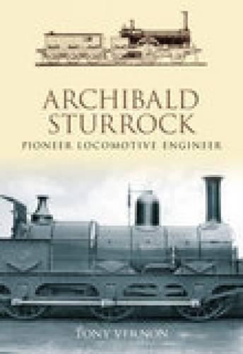 Бумажная книга «Archibald Sturrock: Pioneer Locomotive Engineer», автор Тони Вернон - фото №1