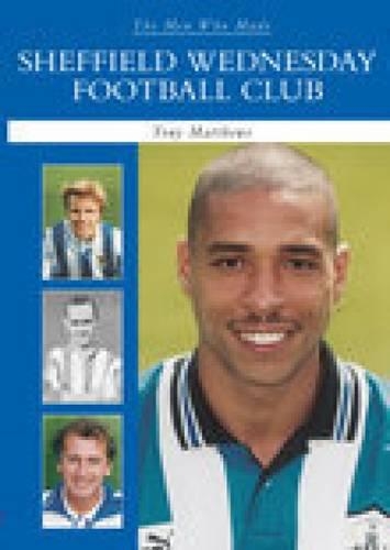 Паперова книга «The Men Who Made Sheffield Wednesday FC», автор Тоні Метьюз - фото №1