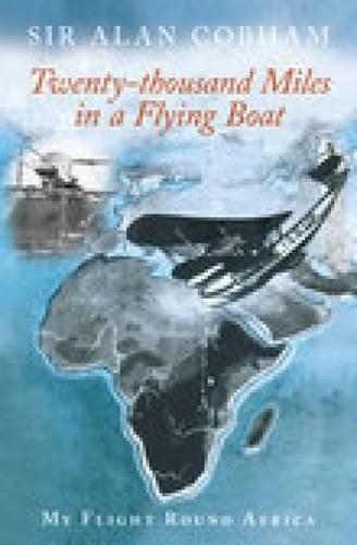 Бумажная книга «Twenty-Thousand Miles in a Flying Boat: My Flight Round Africa», автор Колин Краддас - фото №1