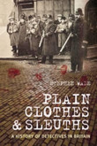 Бумажная книга «Plain Clothes and Sleuths: A History of Detectives in Britain», автор Стивен Уэйд - фото №1