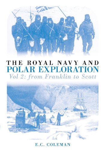 Бумажная книга «The Royal Navy and Polar Exploration Vol 2: From Franklin to Scott», автор Э. К. Коулман - фото №1