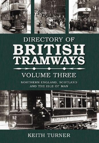 Бумажная книга «Directory of British Tramways Volume Three: Northern England, Scotland and Isle of Man», автор Кит Тернер - фото №1