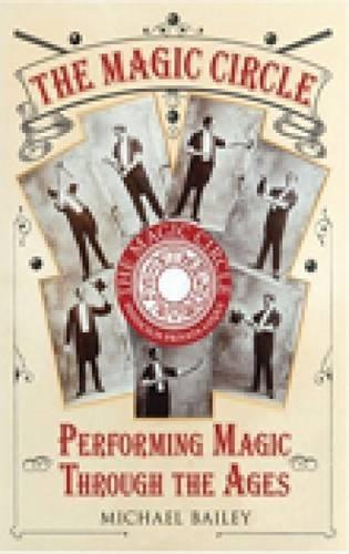 Паперова книга «The Magic Circle: Performing Magic Through the Ages», автор Майкл Бейлі - фото №1