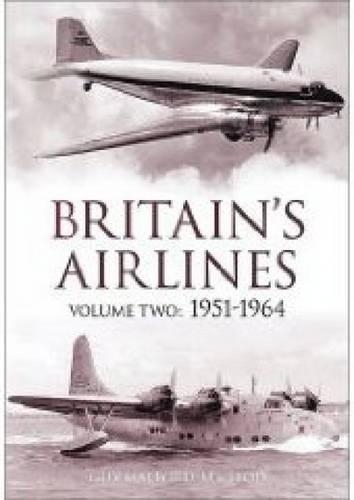 Бумажная книга «Britain's Airlines Volume Two: 1951-1964», автор Гай Хэлфорд-Маклеод - фото №1