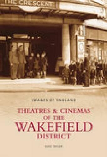Паперова книга «Theatres & Cinemas of Wakefield», автор Девід Тейлор - фото №1