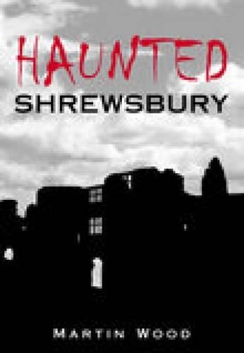 Бумажная книга «Haunted Shrewsbury», автор Мартин Вуд - фото №1