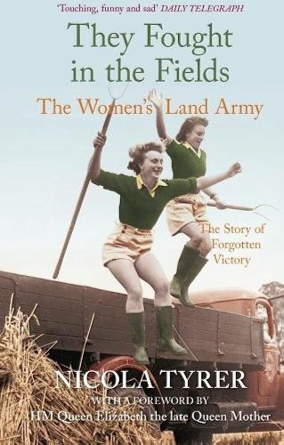 Бумажная книга «They Fought in the Fields: The Women's Land Army: The Story of a Forgotten Victory», автор Никола Тайрер - фото №1