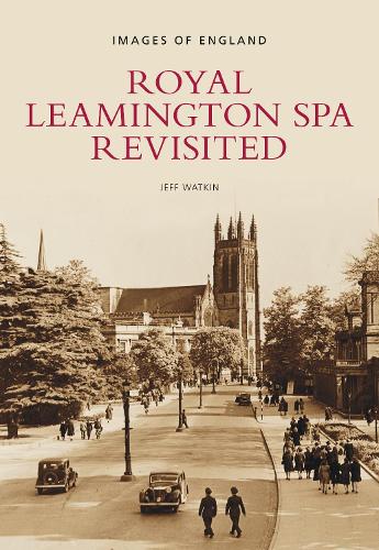 Бумажная книга «Royal Leamington Spa Revisited: Images of England», автор Джефф Уоткин - фото №1