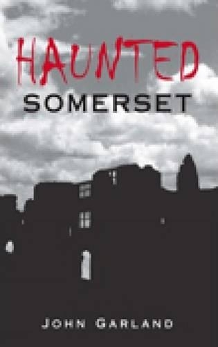 Бумажная книга «Haunted Somerset», автор Джон Гарленд - фото №1