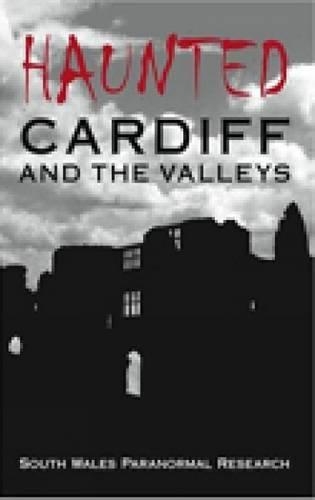 Бумажная книга «Haunted Cardiff and the Valleys», автор Паранормальные исследования Южного Уэльса - фото №1