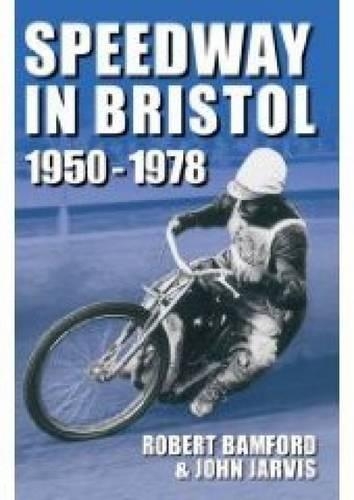 Бумажная книга «Bristol Speedway in 1950-1978», авторов Джон Джарвис, Роберт Бэмфорд - фото №1