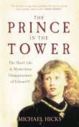 Бумажная книга «The Prince in the Tower: The Short Life and Mysterious Disappearance of Edward V», автор Майкл Хикс - фото №1