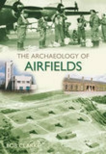 Паперова книга «The Archaeology of Airfields», автор Боб Кларк - фото №1