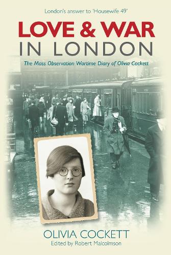 Паперова книга «Love and War in London: The Mass Wartime Observation Diary of Olivia Cockett», автор Олівія Кокетт - фото №1