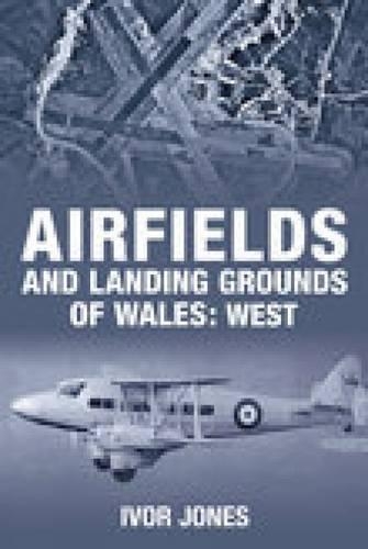 Бумажная книга «Airfields and Landing Grounds of Wales: West», автор Айвор Джонс - фото №1