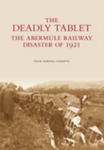 Бумажная книга «The Deadly Tablet: The Abermule Railway Disaster of 1921», автор Дэвид Буркхилл-Ховарт - фото №1