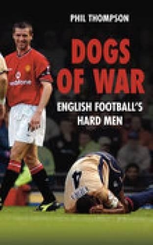 Бумажная книга «Dogs of War: English Football's Hard Men», автор Фил Томпсон - фото №1