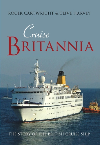 Бумажная книга «Cruise Britannia: The Story of the British Cruise Ship», авторов Клайв Харви, Роджер Картрайт - фото №1