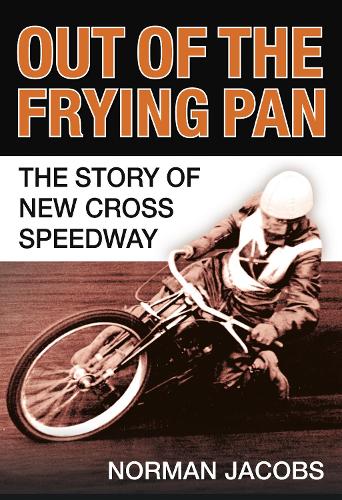 Бумажная книга «Out of the Frying Pan: The Story of the New Cross Speedway», автор Норман Джейкобс - фото №1