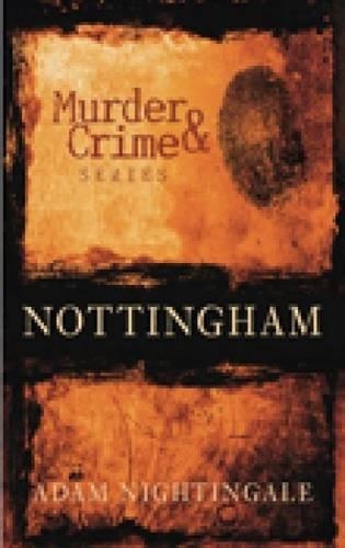 Бумажная книга «Murder and Crime Nottingham», автор Адам Найтингейл - фото №1